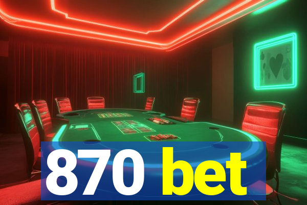 870 bet